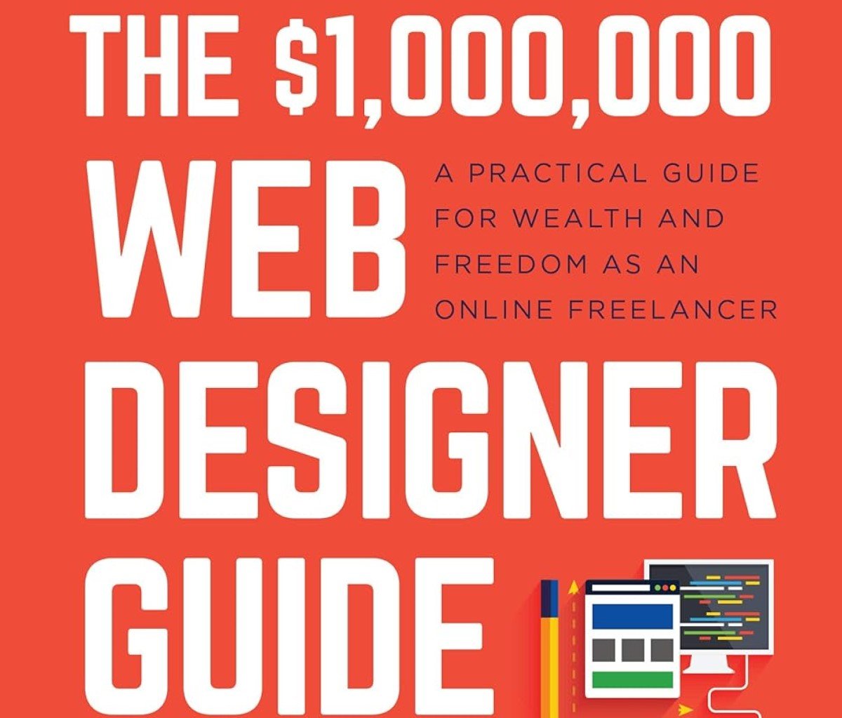 $1,000,000 Web Designer Guide by Rob Anthony O'Rourke